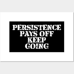 Persistence Pays Off Keep Going Posters and Art